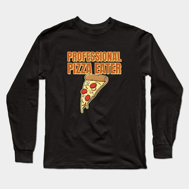 Professional Pizza Eater Long Sleeve T-Shirt by souw83